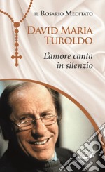 L'Amore canta in silenzio libro