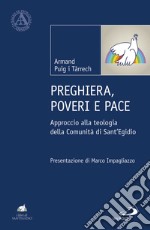 Preghiera, poveri e pace. Approccio alla teologia della Comunità di Sant'Egidio libro