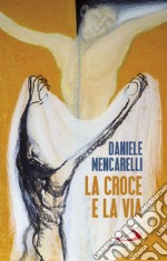 La croce e la via libro