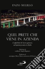 Quel prete che viene in azienda. I cappellani del lavoro genovesi, un'esperienza unica in Italia libro