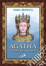 Agatha. Story of a Saint libro