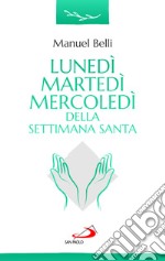 Lunedì, martedì, mercoledì della settimana santa libro