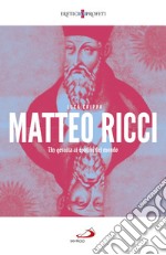 Matteo Ricci. Un gesuita ai confini del mondo libro