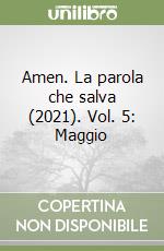 Amen. La parola che salva (2021). Vol. 5: Maggio libro