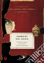 Chiedimi chi sono. Dal diario di viaggio di un giovane vissuto trecento anni fa libro