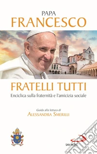 Fratelli tutti. Enciclica sulla fraternità e l'amicizia sociale