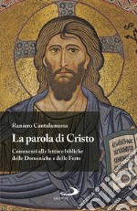 La Parola di Cristo. Commenti alle letture bibliche delle Domeniche e delle Feste libro