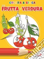 Colora e gioca con frutta e verdure. Ediz. illustrata libro