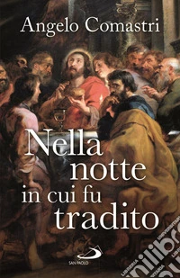 Nella notte in cui fu tradito