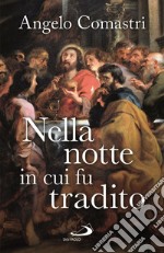 Nella notte in cui fu tradito libro