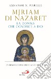 Mjriam di Nazaret, la donna che conduce a Dio. In dialogo fra cristiani e islamici libro di Perrella Salvatore Maria