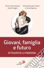 Giovani, famiglia e futuro attraverso la pandemia libro