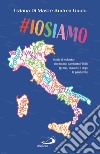 #Iosiamo. Storie di volontari che hanno cambiato l'Italia (prima, durante e dopo la pandemia) libro