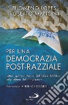 Per una democrazia post-razziale. Lettera aperta ai Vescovi dell'Italia e dell'Africa sul problema dell'immigrazione libro