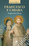 Francesco e Chiara. Vergine fatta Chiesa libro