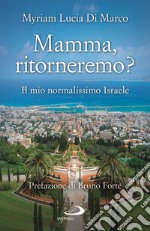 Mamma, ritorneremo? Il mio normalissimo Israele libro