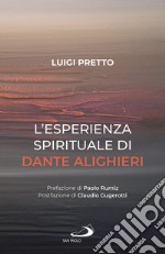 L'esperienza spirituale di Dante Alighieri. Per una rivisitazione della Divina Commedia condotta sul motivo della corporeità e dell'incarnazione libro