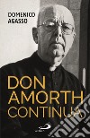 Don Amorth continua. La biografia ufficiale libro di Agasso Domenico jr.