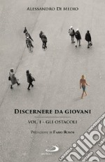 Discernere da giovani. Vol. 1: Gli ostacoli libro