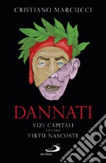 Dannati. Vizi capitali ovvero virtù nascoste