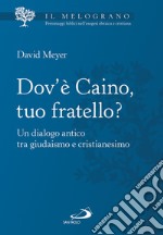 Dov'è Caino, tuo fratello? Un dialogo antico tra giudaismo e cristianesimo