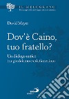 Dov'è Caino, tuo fratello? Un dialogo antico tra giudaismo e cristianesimo libro