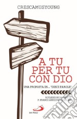 A tu per tu con Dio. Una proposta in... «dieci parole» libro