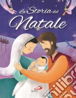 La storia del Natale. Ediz. a colori