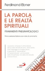 La parola e le realtà spirituali. Frammenti pneumatologici libro