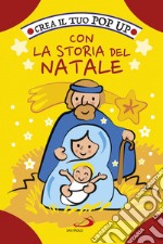 Crea il tuo pop up con la storia del Natale. Ediz. a colori libro