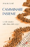 Camminare insieme. Lo stile sinodale nella chiesa delle origini libro