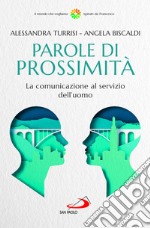 Parole di prossimità. La comunicazione al servizio dell'uomo