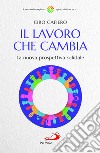 Il lavoro che cambia. La nuova prospettiva solidale libro