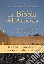 La Bibbia dell'amicizia. Brani dei Kevubim/Scritti commentati da ebrei e cristiani libro