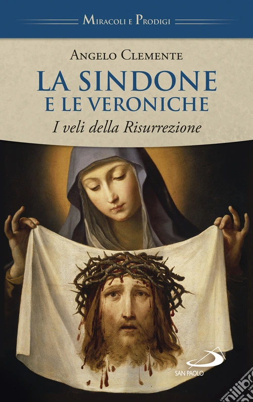 La Sindone e le Veroniche. I veli della Risurrezione