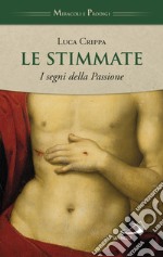 Le stimmate. I segni della Passione libro