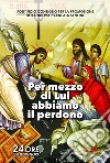 Per mezzo di Lui abbiamo il perdono. Sussidio pastorale. 24 ore per il Signore (25-26 marzo 2022) libro di Pontificio consiglio per la promozione della nuova evangelizzazione