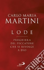 Lode. Preghiera del peccatore che si rivolge a Dio libro