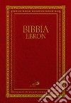 Bibbia Ebron. Nuovissima versione dai testi originali libro