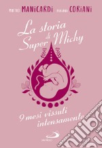 La storia di super Michy. 9 mesi vissuti intensamente