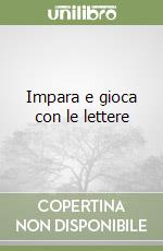 Impara e gioca con le lettere libro