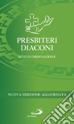 Presbiteri diaconi. Rito di ordinazione. Nuova ediz. libro