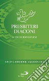 Presbiteri diaconi. Rito di ordinazione. Nuova ediz. libro