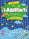 Gioca con i labirinti. Acqua, terra, aria. Trova la strada giusta libro di Mazza Irene