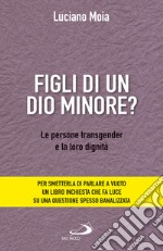 Figli di un dio minore? Le persone transgender e la loro dignità libro