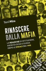 Rinascere dalla mafia. La reazione di istituzioni, società civile e Chiesa dopo le stragi del 1992