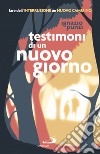 Testimoni di un nuovo giorno. Fare dell'interruzione un nuovo cammino. Percorso formativo per educatori e operatori pastorali libro di Punzi Ignazio