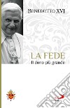 La fede. Il dono più grande libro