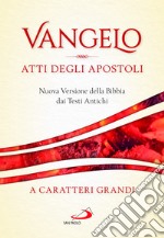 Vangelo. Atti degli apostoli. Nuova versione della Bibbia dai testi antichi. Ediz. a caratteri grandi libro