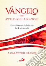 Vangelo. Atti degli apostoli. Nuova versione della Bibbia dai testi antichi. Ediz. a caratteri grandi libro